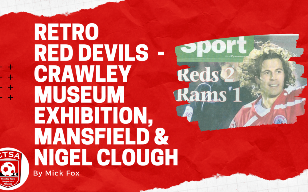 Retro Red Devils 10 – Crawley Museum Exhibition, Mansfield & Nigel Clough
