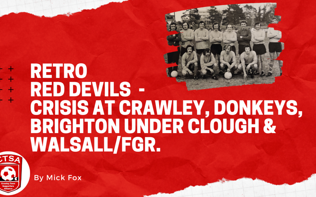 Retro Red Devils 15 – Crisis at Crawley, Donkeys, Brighton under Clough & Walsall/FGR.
