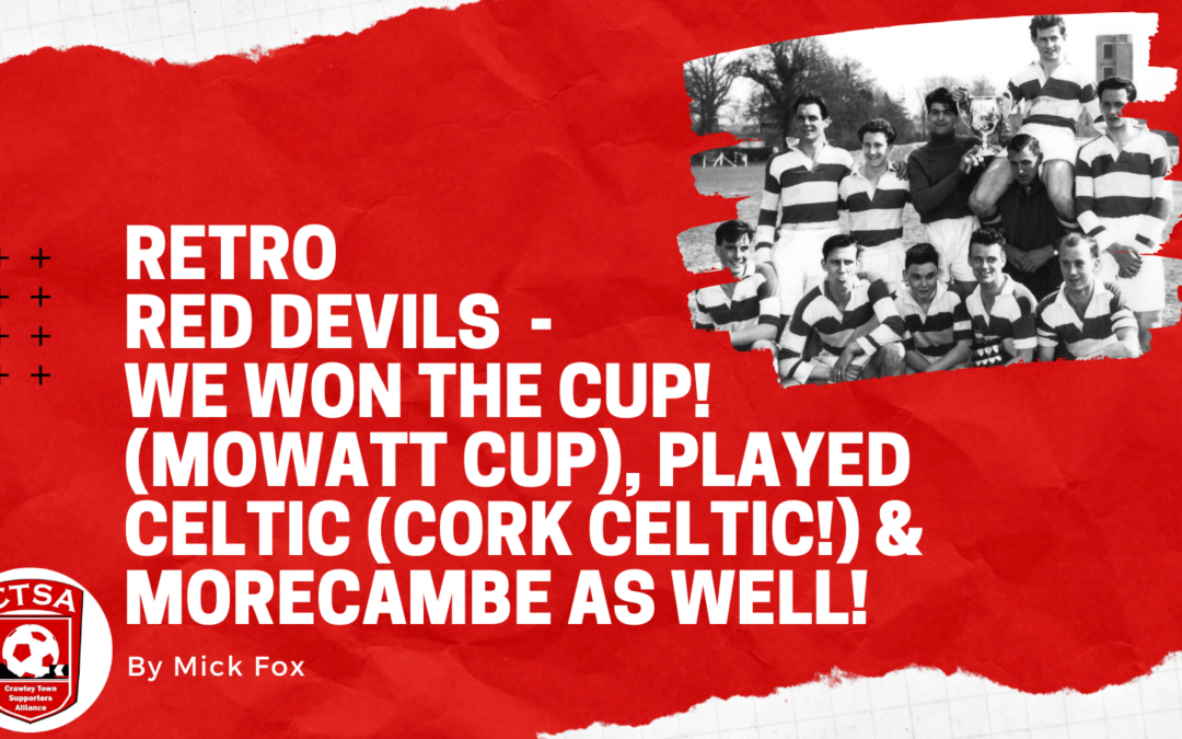 Retro Red Devils 14 – We won the Cup! (Mowatt Cup), Played Celtic (Cork Celtic!) & Morecambe as well!